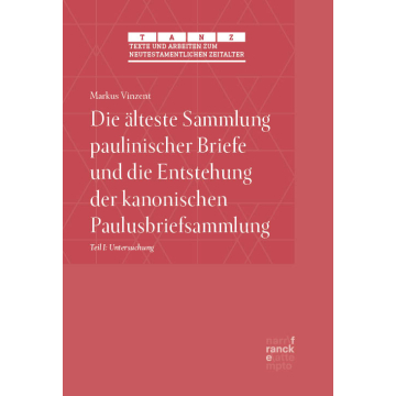 Die älteste Sammlung paulinischer Briefe und die Entstehung der kanonischen Paulusbriefsammlung