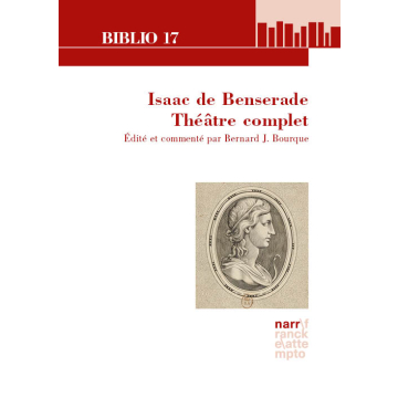 Isaac de Benserade. Théâtre complet