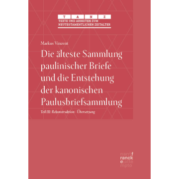 Die älteste Sammlung paulinischer Briefe und die Entstehung der kanonischen Paulusbriefsammlung
