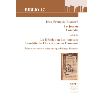 Jean-François Regnard,  Le Joueur, Comédie suivi de La Désolation des joueuses, Comédie de Florent Carton Dancourt