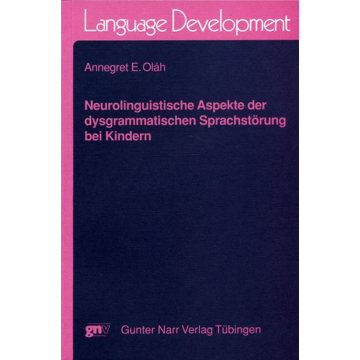 Neurolinguistische Aspekte der dysgrammatischen Sprachstörung bei Kindern