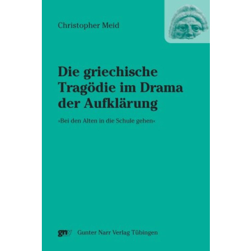 Die griechische Tragödie im Drama der Aufklärung
