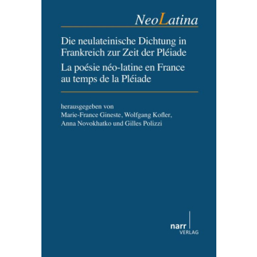 Die neulateinische Dichtung in Frankreich zur Zeit der Pléiade / La Poésie néo-latine en France au temps de la Pléiade