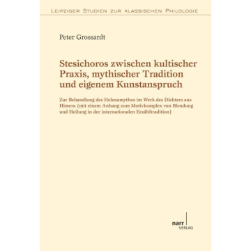 Stesichoros zwischen kultischer Praxis, mythischer Tradition und eigenem Kunstanspruch