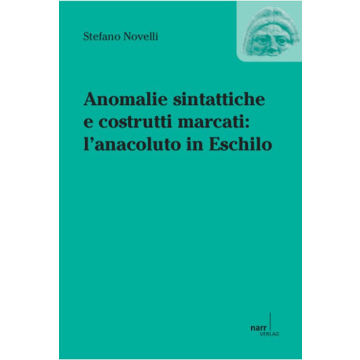 Anomalie sintattiche e costrutti marcati: l`anacoluto in Eschilo