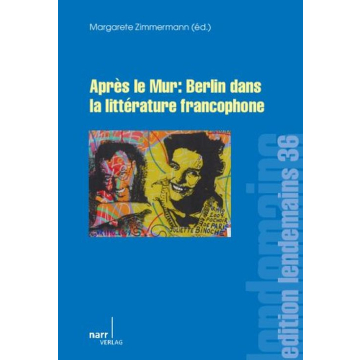Après le Mur: Berlin dans la littérature francophone