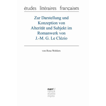 Zur Darstellung und Konzeption von Alterität und Subjekt im Romanwerk von J.-M. G. Le Clézio
