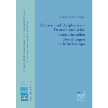 Zentren und Peripherien - Deutsch und seine interkulturellen Beziehungen in Mitteleuropa