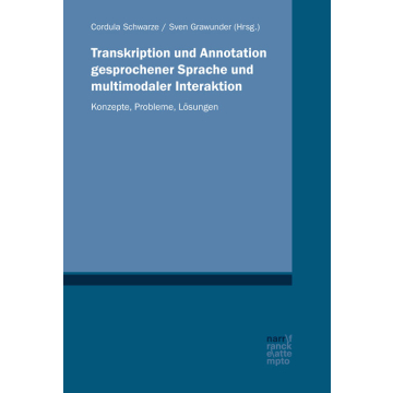 Transkription und Annotation gesprochener Sprache und multimodaler Interaktion