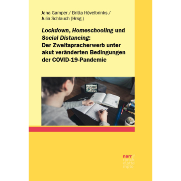Lockdown, Homeschooling und Social Distancing – der Zweitspracherwerb unter akut veränderten Bedingungen der COVID-19-Pandemie