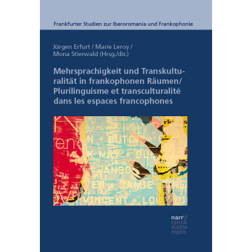 Mehrsprachigkeit und Transkulturalität in frankophonen Räumen: Modelle, Prozesse und Praktiken