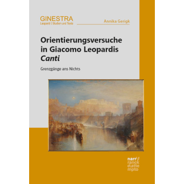 Orientierungsversuche in Giacomo Leopardis Canti