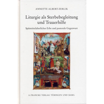 Liturgie als Sterbebegleitung und Trauerhilfe