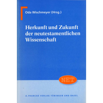 Herkunft und Zukunft der neutestamentlichen Wissenschaft