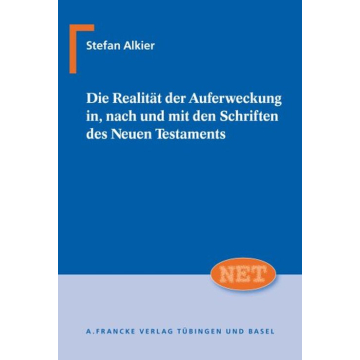 Die Realität der Auferweckung in, nach und mit den Schriften des Neuen Testaments