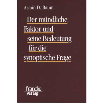 Der mündliche Faktor und seine Bedeutung für die synoptische Frage