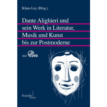 Dante Alighieri und sein Werk in Literatur, Musik und Kunst bis zur Postmoderne