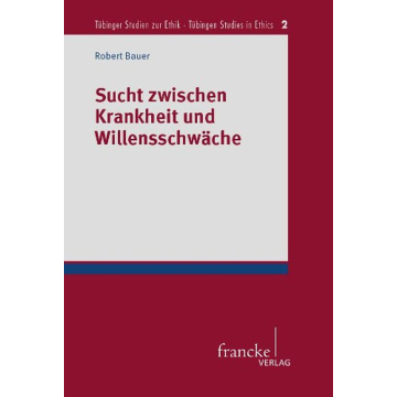 Sucht zwischen Krankheit und Willensschwäche