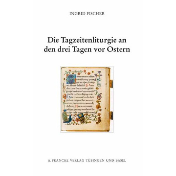 Die Tagzeitenliturgie an den drei Tagen vor Ostern