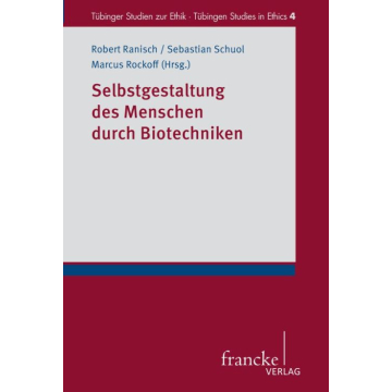 Selbstgestaltung des Menschen durch Biotechniken