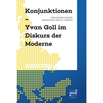 Konjunktionen - Yvan Goll im Diskurs der Moderne