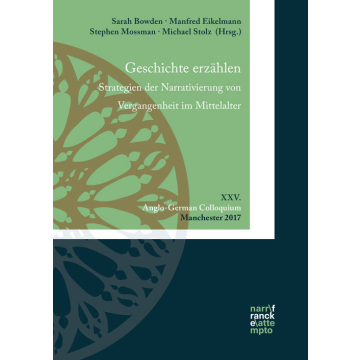 Geschichte erzählen. Strategien der Narrativierung von Vergangenheit im Mittelalter