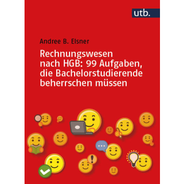 Rechnungswesen nach HGB: 99 Aufgaben, die Bachelorstudierende beherrschen müssen