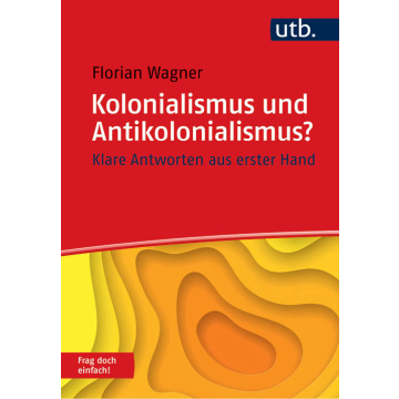 Kolonialismus und Antikolonialismus? Frag doch einfach!