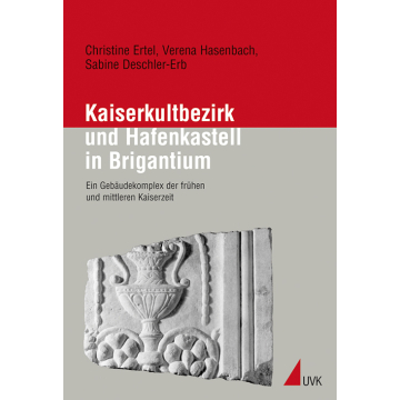 Kaiserkultbezirk und Hafenkastell in Brigantium