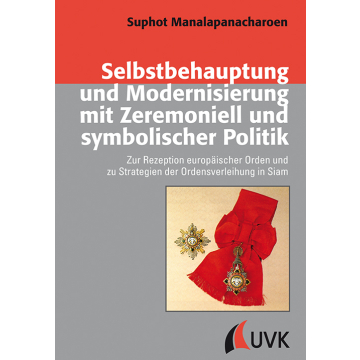 Selbstbehauptung und Modernisierung mit Zeremoniell und symbolischer Politik