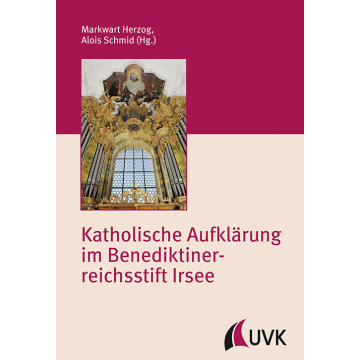 Katholische Aufklärung im Benediktinerreichsstift Irsee