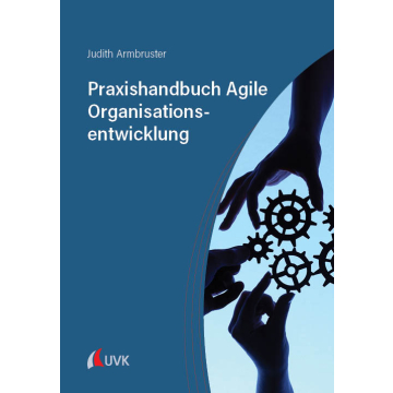 Praxishandbuch Agile Organisationsentwicklung