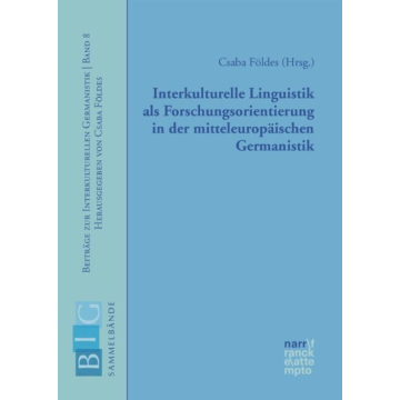 Interkulturelle Linguistik als Forschungsorientierung in der mitteleuropäischen Germanistik