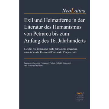 Exil und Heimatferne in der Literatur des Humanismus von Petrarca bis zum Anfang des 16. Jahrhunderts