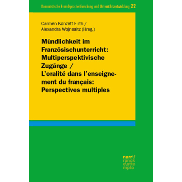 Mündlichkeit im Französischunterricht: Multiperspektivische Zugänge/ L'oralité dans l'enseignement du français: Perspectives multiples