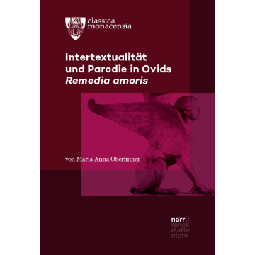Intertextualität und Parodie in Ovids Remedia amoris