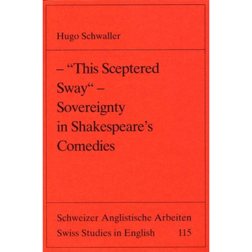 -"This Sceptered Sway"- Sovereignty in Shakespeare's Comedies