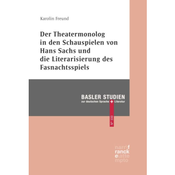 Der Theatermonolog in den Schauspielen von Hans Sachs und die Literarisierung des Fastnachtspiels