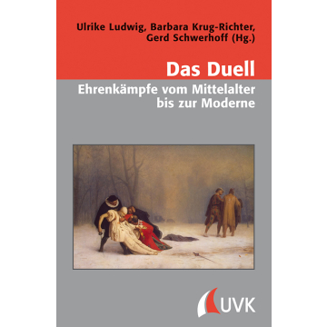Das Duell – Ehrenkämpfe vom Mittelalter bis zur Moderne