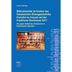 Bibliodiversität im Kontext des französischen Ehrengastauftritts Francfort en français auf der Frankfurter Buchmesse 2017