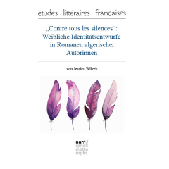 „Contre tous les silences“: Weibliche Identitätsentwürfe in Romanen algerischer Autorinnen