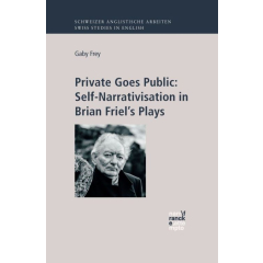 Private Goes Public: Self-Narrativisation in Brian Friel’s Plays