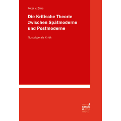 Die Kritische Theorie zwischen Spätmoderne und Postmoderne: Nostalgie als Kritik