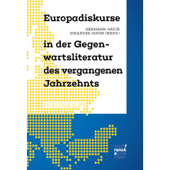 Europadiskurse in der Gegenwartsliteratur des vergangenen Jahrzehnts